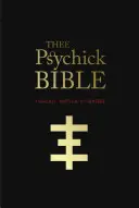 Thee Psychick Bible : Les Ecritures Apocryphes de la Genèse Breyer P-Orridge et Le Troisième Esprit du Temple de la Jeunesse Psychique - Thee Psychick Bible: Thee Apocryphal Scriptures Ov Genesis Breyer P-Orridge and Thee Third Mind Ov Thee Temple Ov Psychick Youth