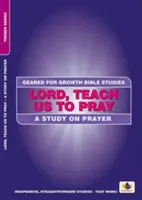 Seigneur, apprends-nous à prier : Une étude sur la prière - Lord, Teach Us to Pray: A Study on Prayer