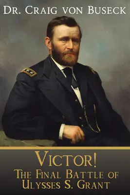 Victor ! La dernière bataille d'Ulysses S. Grant - Victor!: The Final Battle of Ulysses S. Grant