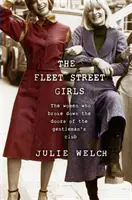 Les filles de Fleet Street : Les femmes qui ont brisé les portes du Gentleman's Club - The Fleet Street Girls: The Women Who Broke Down the Doors of the Gentleman's Club