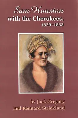 San Houston et les Cherokees, 1829-1833 - San Houston with the Cherokees, 1829-1833