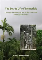 La vie secrète des monuments commémoratifs : La vie secrète des mémoriaux : à travers le prisme de la mémoire des insulaires australiens des mers du Sud - The Secret Life of Memorials: Through the Memory Lens of the Australian South Sea Islanders