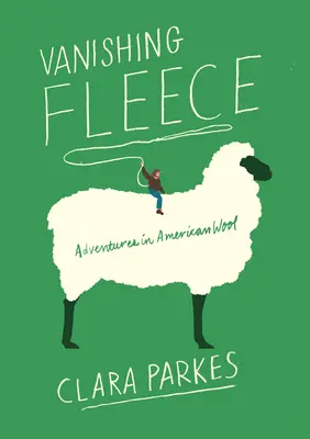 Vanishing Fleece : Aventures dans la laine américaine - Vanishing Fleece: Adventures in American Wool