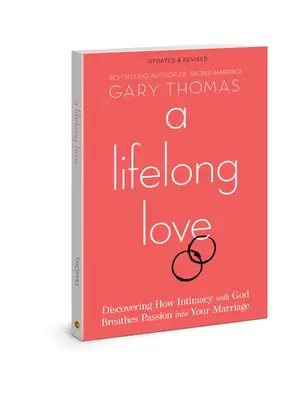 Un amour pour la vie : L'intimité avec Dieu insuffle de la passion dans votre mariage - A Lifelong Love: Discovering How Intimacy with God Breathes Passion Into Your Marriage