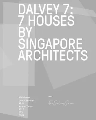 Dalvey 7 : 7 House by Singapore Architects (en anglais) - Dalvey 7: 7 House by Singapore Architects