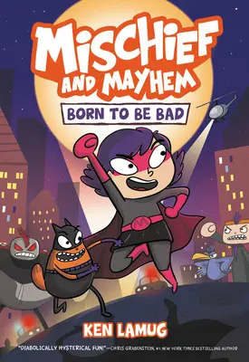 Méfaits et désordres #1 : Né pour être méchant - Mischief and Mayhem #1: Born to Be Bad