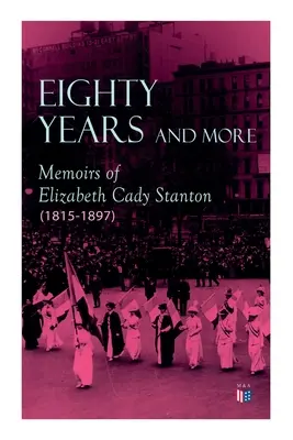 Quatre-vingts ans et plus : Mémoires d'Elizabeth Cady Stanton (1815-1897) - Eighty Years and More: Memoirs of Elizabeth Cady Stanton (1815-1897)