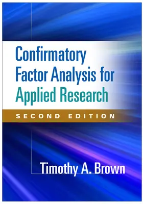 Analyse factorielle confirmatoire pour la recherche appliquée, deuxième édition - Confirmatory Factor Analysis for Applied Research, Second Edition