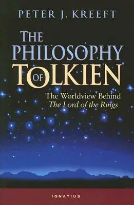 La philosophie de Tolkien : La vision du monde derrière le Seigneur des Anneaux - The Philosophy of Tolkien: The Worldview Behind the Lord of the Rings