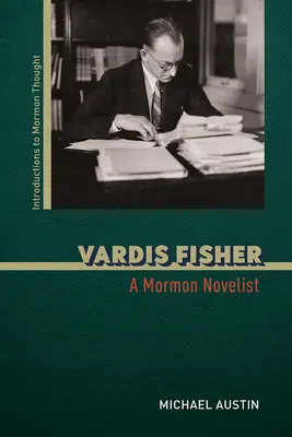 Vardis Fisher : Une romancière mormone - Vardis Fisher: A Mormon Novelist