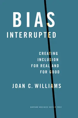 Les préjugés interrompus : Créer l'inclusion pour de vrai et pour de bon - Bias Interrupted: Creating Inclusion for Real and for Good