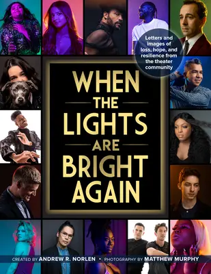 When the Lights Are Bright Again : Lettres et images de perte, d'espoir et de résilience de la communauté théâtrale - When the Lights Are Bright Again: Letters and Images of Loss, Hope, and Resilience from the Theater Community