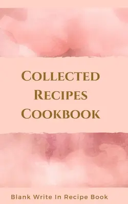Collected Recipes Cookbook - Livre de recettes vierge - Comprend des sections pour les ingrédients, les instructions et le temps de préparation. - Collected Recipes Cookbook - Blank Write In Recipe Book - Includes Sections For Ingredients, Directions And Prep Time.