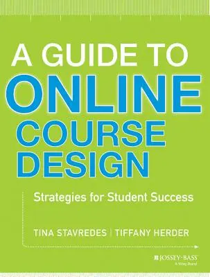 Guide pour la conception de cours en ligne : Stratégies pour la réussite des étudiants - A Guide to Online Course Design: Strategies for Student Success