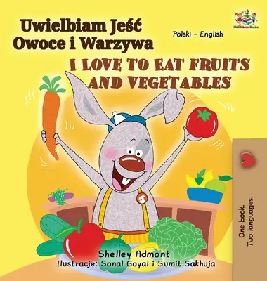 J'aime manger des fruits et des légumes (livre bilingue polonais-anglais pour les enfants) - I Love to Eat Fruits and Vegetables (Polish English Bilingual Book for Kids)