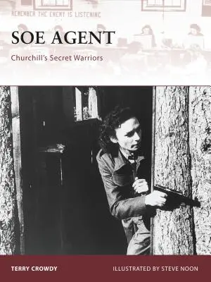 Agent du SOE : Les guerriers secrets de Churchill - SOE Agent: Churchill's Secret Warriors