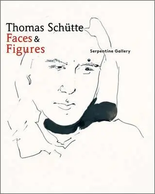 Thomas Schtte : Faces and Figures - Thomas Schtte: Faces and Figures