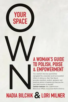 Own Your Space : Le guide de la polonaise, de l'élégance et de l'autonomisation pour les femmes - Own Your Space: A Woman's Guide to Polish, Poise and Empowerment