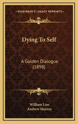 Mourir à soi-même : un dialogue en or (1898) - Dying To Self: A Golden Dialogue (1898)