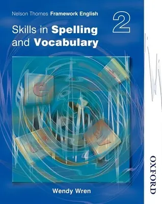 Nelson Thornes Framework English Skills in Spelling and Vocabulary 2 (en anglais) - Nelson Thornes Framework English Skills in Spelling and Vocabulary 2