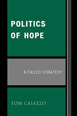 La politique de l'espoir : une stratégie vouée à l'échec - Politics of Hope: A Failed Strategy