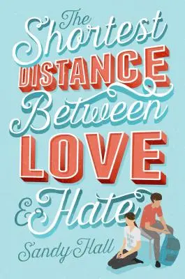 La plus courte distance entre l'amour et la haine - The Shortest Distance Between Love & Hate