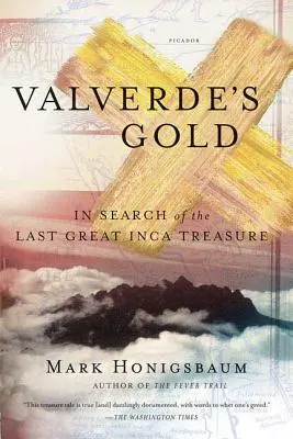 L'or de Valverde : à la recherche du dernier grand trésor inca - Valverde's Gold: In Search of the Last Great Inca Treasure