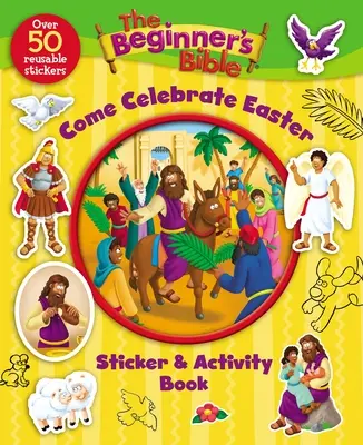 La Bible pour débutants Viens fêter Pâques Livre d'autocollants et d'activités - The Beginner's Bible Come Celebrate Easter Sticker and Activity Book