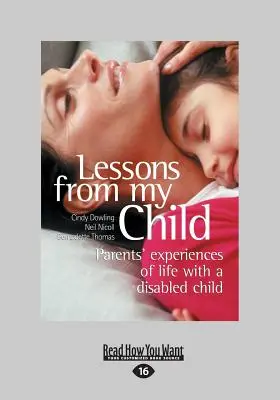 Leçons de mon enfant : Les expériences des parents dans la vie avec un enfant handicapé (gros caractères 16pt) - Lessons from My Child: Parents' Experiences of Life with a Disabled Child (Large Print 16pt)