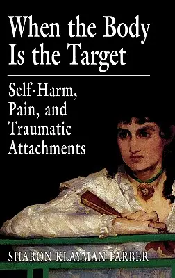 Quand le corps est la cible : Automutilation, douleur et attachements traumatiques - When the Body Is the Target: Self-Harm, Pain, and Traumatic Attachments
