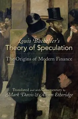 La théorie de la spéculation de Louis Bachelier : Les origines de la finance moderne - Louis Bachelier's Theory of Speculation: The Origins of Modern Finance