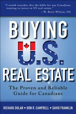 L'achat de biens immobiliers aux États-Unis : Le guide éprouvé et fiable pour les Canadiens - Buying U.S. Real Estate: The Proven and Reliable Guide for Canadians