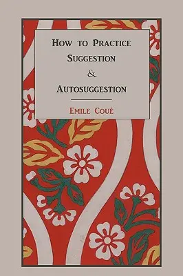 Comment pratiquer la suggestion et l'autosuggestion - How to Practice Suggestion and Autosuggestion