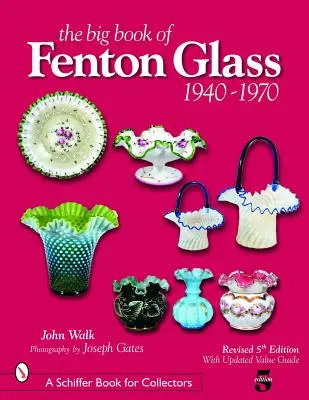 Le grand livre du verre de Fenton : 1940-1970 - The Big Book of Fenton Glass: 1940-1970