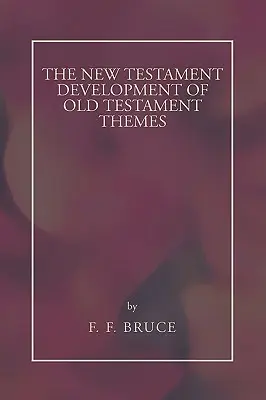 Développement des thèmes de l'Ancien Testament dans le Nouveau Testament - New Testament Development of Old Testament Themes