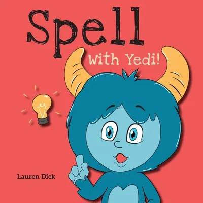 Spell With Yedi : (Ages 3-5) Practice With Yedi ! (Orthographe, Alphabet, A-Z) - Spell With Yedi!: (Ages 3-5) Practice With Yedi! (Spelling, Alphabet, A-Z)