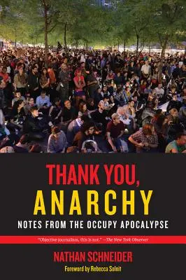 Merci, Anarchie : Notes de l'Apocalypse Occupy - Thank You, Anarchy: Notes from the Occupy Apocalypse