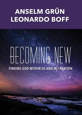 Devenir nouveau : Trouver Dieu en nous et dans la création - Becoming New: Finding God Within Us and in Creation