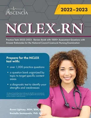 Tests de pratique NCLEX-RN 2022-2023 : Le livre de révision avec plus de 1000 questions d'évaluation avec des réponses rationnelles pour l'examen du National Council Licensure Nursing Exami - NCLEX-RN Practice Tests 2022-2023: Review Book with 1000+ Assessment Questions with Answer Rationales for the National Council Licensure Nursing Exami
