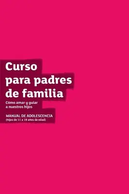 Manuel de l'invité du cours sur les compétences parentales des adolescents - Édition Latam - The Parenting Teenagers Course Guest Manual Latam Edition