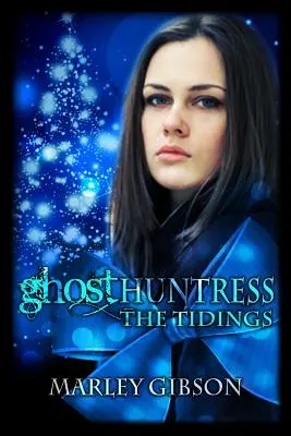 Chasseuse de fantômes : The Tidings - Ghost Huntress: The Tidings