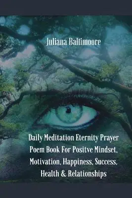 Livre de poèmes de méditation quotidienne pour un état d'esprit positif, la motivation, le bonheur, le succès, la santé et les relations. - Daily Meditation Eternity Prayer Poem Book For Positve Mindset, Motivation, Happiness, Success, Health & Relationships
