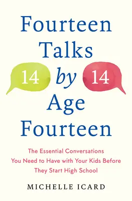 Quatorze entretiens à l'âge de quatorze ans : Les conversations essentielles que vous devez avoir avec vos enfants avant qu'ils n'entrent au lycée - Fourteen Talks by Age Fourteen: The Essential Conversations You Need to Have with Your Kids Before They Start High School