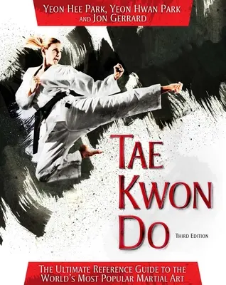 Tae Kwon Do : Le guide de référence ultime de l'art martial le plus populaire au monde - Tae Kwon Do: The Ultimate Reference Guide to the World's Most Popular Martial Art