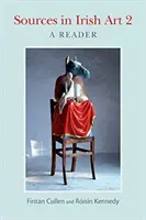 Sources in Irish Art 2 : A Reader - Sources in Irish Art 2: A Reader