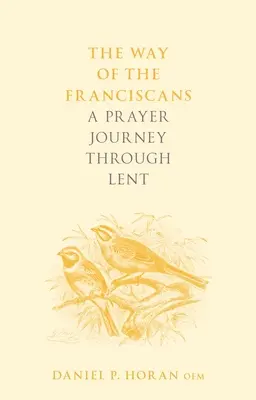 Le chemin des Franciscains : Un voyage de prière à travers le Carême - The Way of the Franciscans: A Prayer Journey through Lent