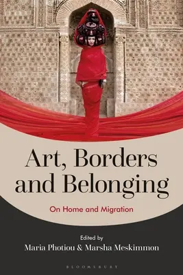 Art, frontières et appartenance : La maison et la migration - Art, Borders and Belonging: On Home and Migration