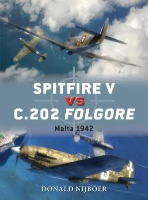 Spitfire Vs C.202 Folgore : Malte 1942 - Spitfire V Vs C.202 Folgore: Malta 1942