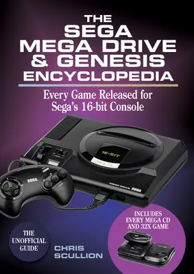 L'encyclopédie de la Sega Mega Drive et de la Genesis : Tous les jeux sortis sur la console 16 bits de Sega - The Sega Mega Drive & Genesis Encyclopedia: Every Game Released for Sega's 16-Bit Console