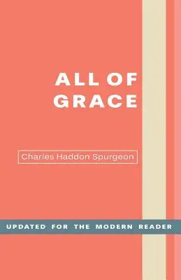 Toute la grâce : Une parole sincère pour ceux qui recherchent le salut par le Seigneur Jésus-Christ - All of Grace: An Earnest Word for Those Seeking Salvation by the Lord Jesus Christ